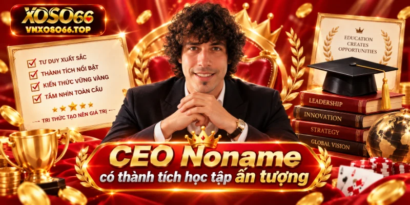 CEO Noname có thành tích học tập ấn tượng